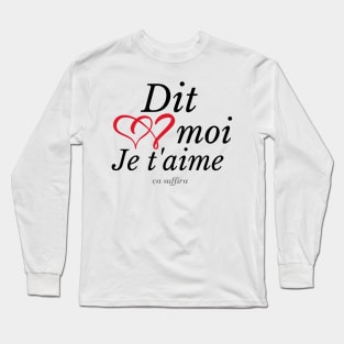 DIT MOI JE T'AIME Long Sleeve T-Shirt